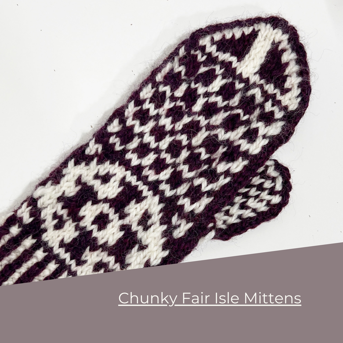 Chunky Fair Isle Mittens | November 20 & November 27